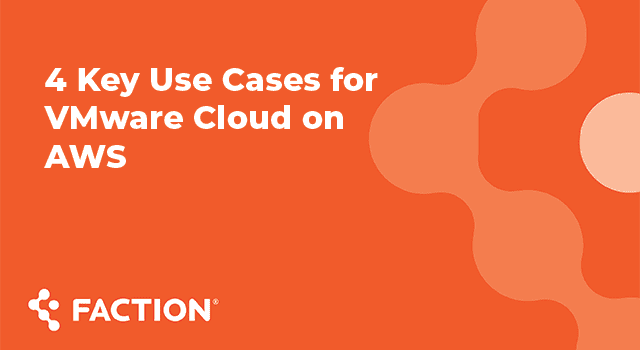 4 Key Use Cases for VMware Cloud on AWS
