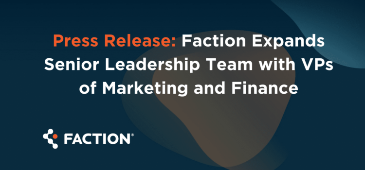 Press Release Faction Expands Senior Leadership Team Image